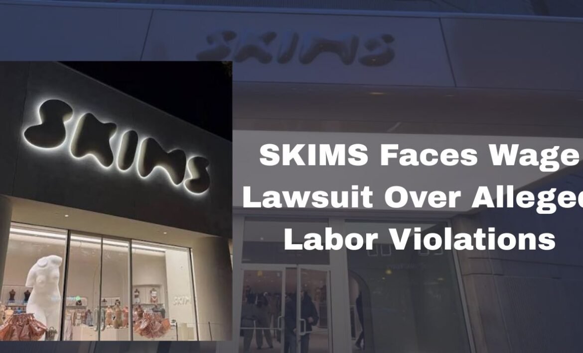 SKIMS Faces Wage Lawsuit